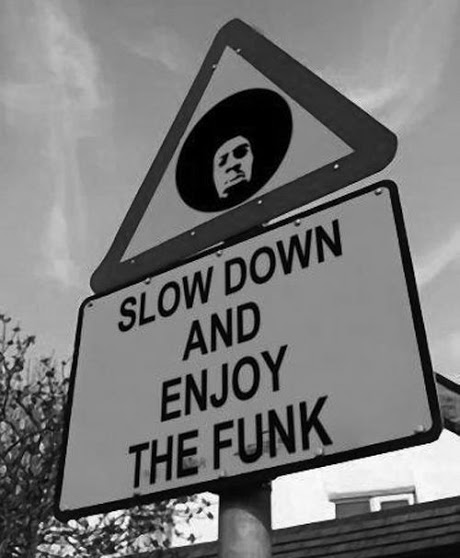 slow down and enjoy the funk